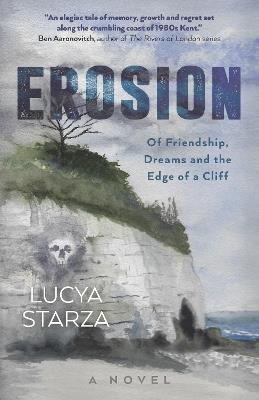 Erosion: Of Friendship, Dreams and the Edge of a Cliff - A Novel - Lucya Starza - cover