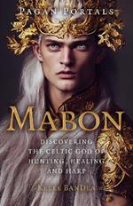 Pagan Portals - Mabon: Discovering the Celtic God of Hunting, Healing and Harp