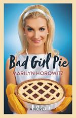 Bad Girl Pie: A Novel