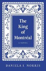 King of Montr?al, The: A Novel