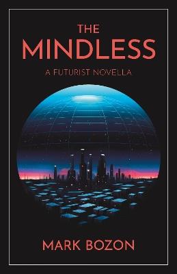The Mindless: A Futurist Novel - Mark Bozon - cover