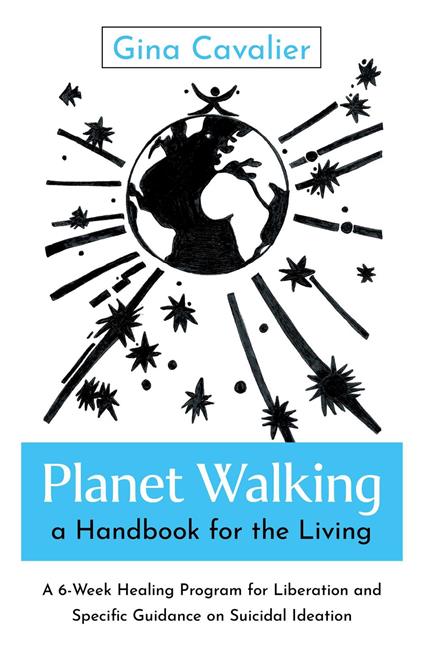 Planet Walking, a Handbook for the Living
