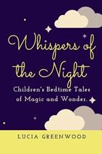 Whispers of the Night: Children's Bedtime Tales of Magic and Wonder