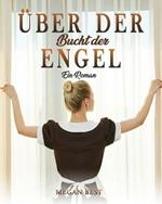 UEber der Bucht der Engel: Ein Roman