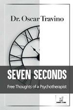 Seven Seconds: Free Thoughts of a Psychotherapist