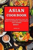Asian Cookbook 2022: Traditional Recipes Easy to Make to Surprise Your Family and Friends - Chen Liu - cover