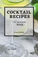 Cocktail Recipes 2022: For Beginners - Juan Guerra - cover