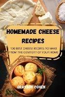 Homemade Cheese Recipes - Grayson Cohen - cover