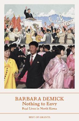 Nothing To Envy: Real Lives In North Korea - Barbara Demick - cover