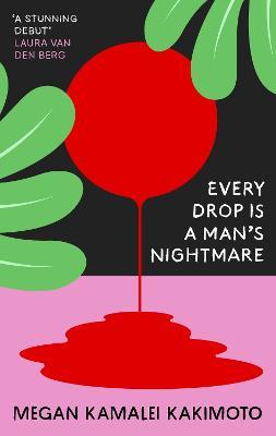 Every Drop Is a Man's Nightmare - Megan Kamalei Kakimoto - cover