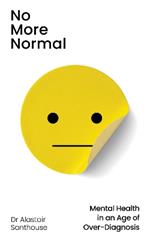 No More Normal: Mental Health in an Age of Over-Diagnosis