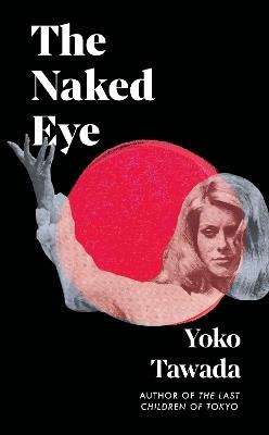 The Naked Eye - Yoko Tawada - cover