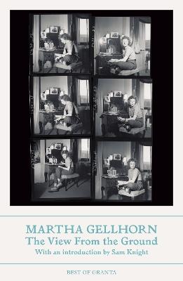 The View From the Ground - Martha Gellhorn - cover