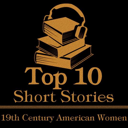 Top Ten, The - 19th Century American Women