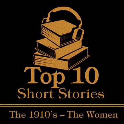 Top 10 Short Stories – The 1910’s – The Women, The