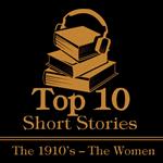 Top 10 Short Stories – The 1910’s – The Women, The