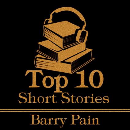Top 10 Short Stories, The - Barry Pain