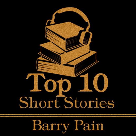 Top 10 Short Stories, The - Barry Pain