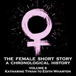 Female Short Story, The - A Chronological History - Volume 6