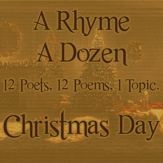 Rhyme A Dozen - Christmas Day, A