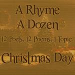 Rhyme A Dozen ? Christmas Day, A