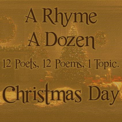 Rhyme A Dozen ? Christmas Day, A