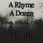 Rhyme A Dozen ? Death, A