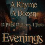 Rhyme A Dozen, A - Evenings