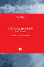 Ankylosing Spondylitis: Recent Concepts