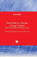 Flood Risk in a Climate Change Context: Exploring Current and Emerging Drivers