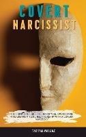 Covert Narcissist: The Complete Guide to Identifying, Overcoming, and Ending a Toxic Relationship with a Covert Narcissist - Tabitha Malone - cover