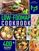 Low FODMAP Cookbook: 400+ Easy and Delicious Recipes for your Digestive Health. 30-DAY MEAL PLAN and FOOD LIST Included