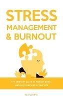 Stress Management & Burnout: The Ultimate Guide to Manage Stress and Avoid Burnout in Your Life - Ted Clarke - cover