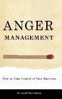 Anger Management: How to Take Control of Your Emotions - Maxwell Donaldson - cover