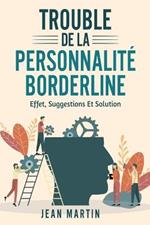 Trouble de la Personnalite Borderline: effet, suggestions et solution