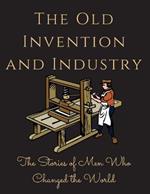 The Old Invention and Industry: The Old Invention and Industry