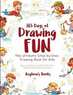 365 Days of Drawing Fun: Boost Creativity and Skill with Daily Step-by-Step Drawing Exercises