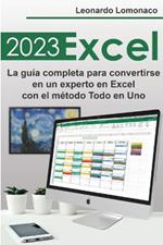 Excel 2023: La guia completa para convertirse en un experto en Excel con el metodo Todo en Uno