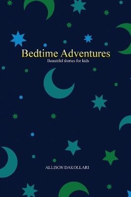 Bedtime Adventures - Allison Dakollari - cover