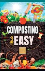 Composting Made Easy: Beginner's Guide to Quickly and Effortlessly Composting Kitchen Waste, Even in Your Apartment Boost Productivity and Soil Health Naturally
