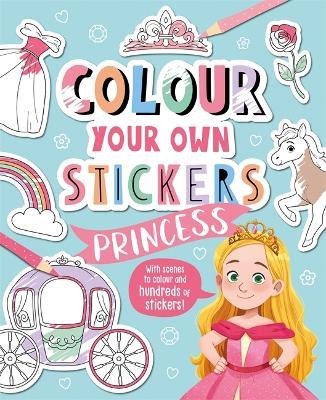 Colour Your Own Stickers: Princess - Igloo Books - cover