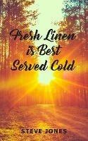 Fresh Linen is Best Served Cold - Steve Jones - cover
