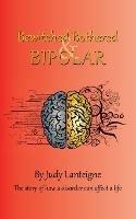 Bewitched Bothered and Bipolar - Judy Lanteigne - cover