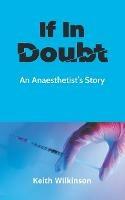 If In Doubt: An Anaesthetist's Story