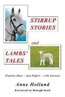 STIRRUP STORIES and LAMBS' TALES: Country Days - and Nights - with Animals