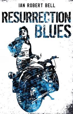 Resurrection Blues - Ian Robert Bell - cover