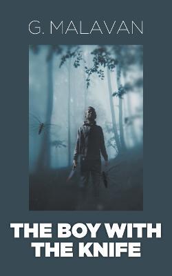 The Boy with the Knife - G. Malavan - cover
