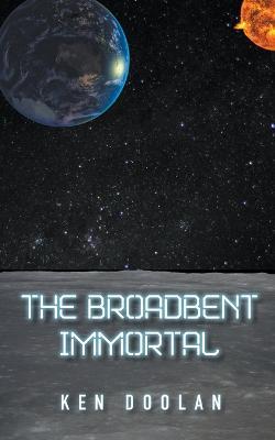 The Broadbent Immortal - Ken Doolan - cover