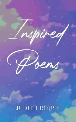 Inspired Poems - Judith Rouse - cover