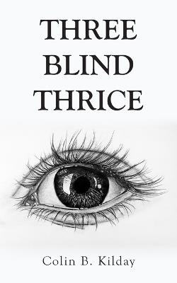 Three Blind Thrice - Colin B Kilday - cover